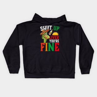 Cinco De Mayo Shut Up Liver You're Fine Kids Hoodie